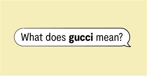 you're Gucci meaning